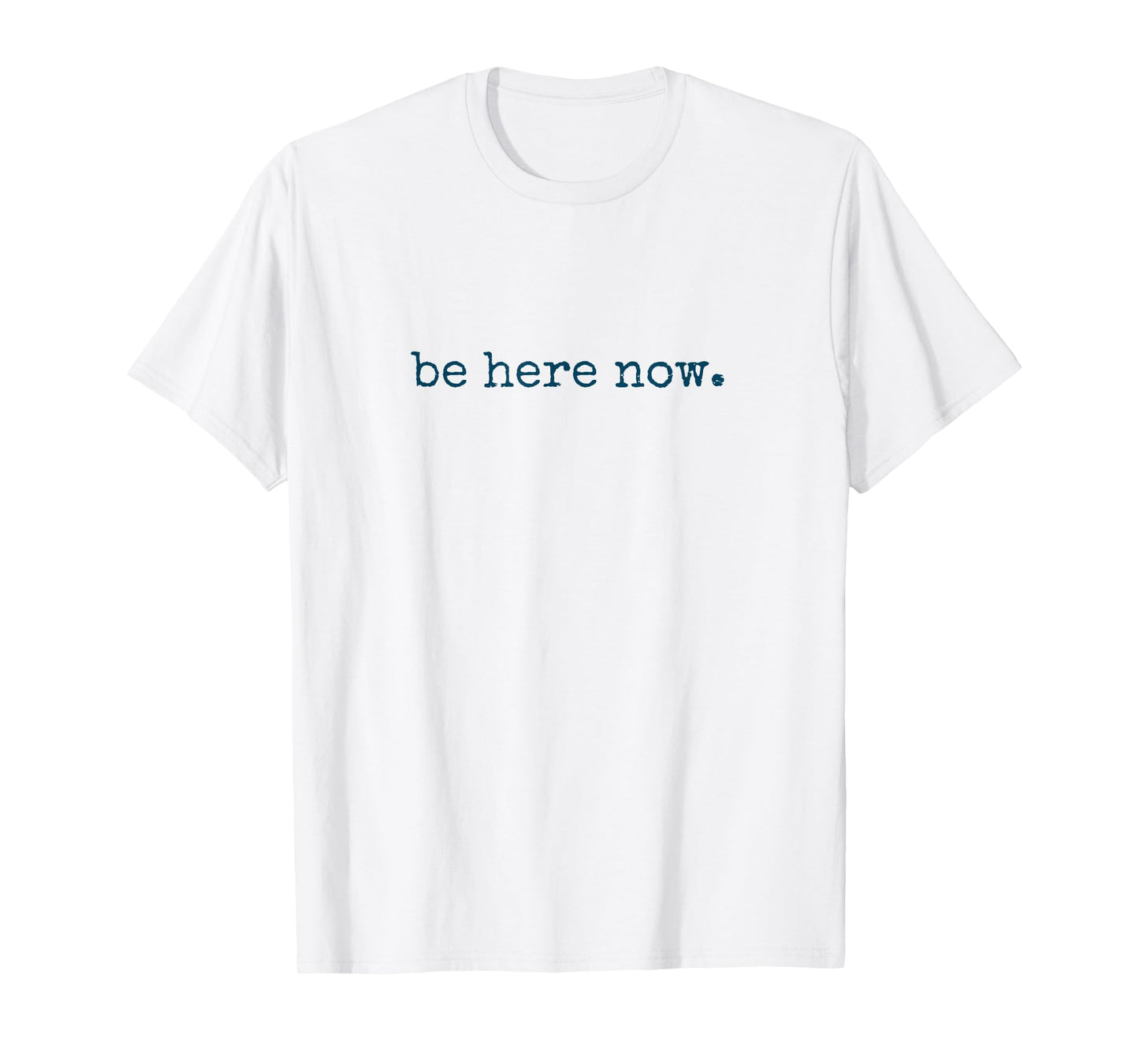 Be Here Now Inspired Motivational Quote Minimalist Graphic T-Shirt