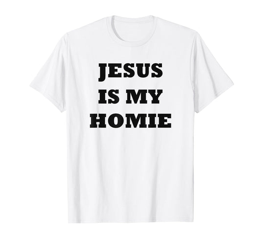 Jesus Is My Homie - Uplifting Christian Faith Slogan T-Shirt