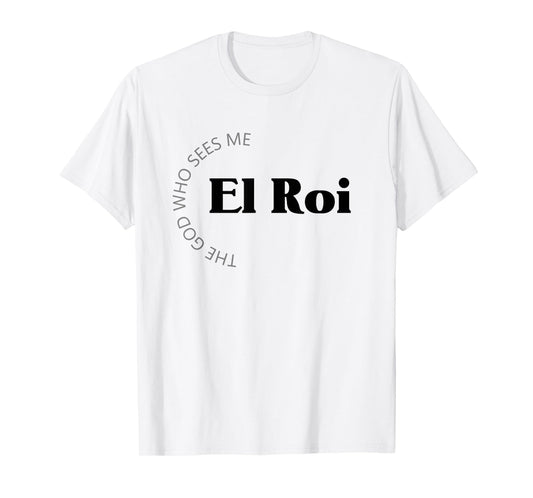 El Roi The God Who Sees Me Gift for Believers Encouragement T-Shirt