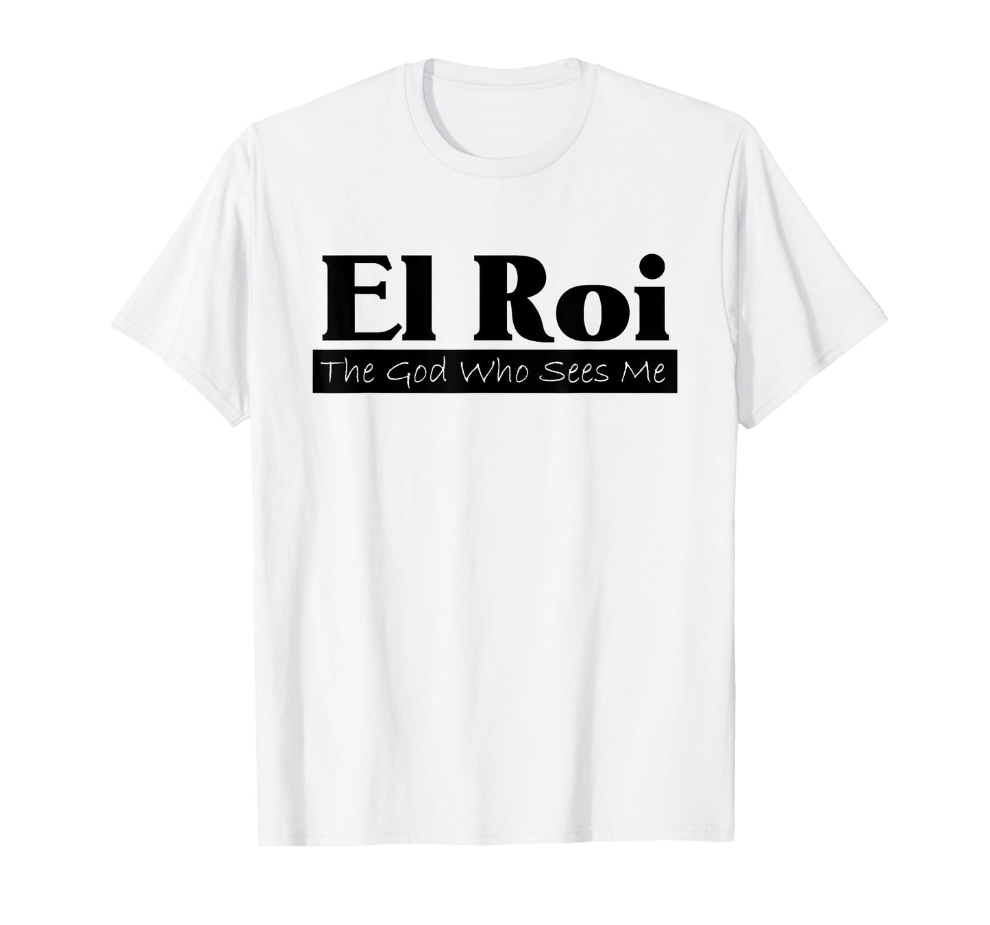 El Roi The God Who Sees Me Gift for Believers inspirational T-Shirt