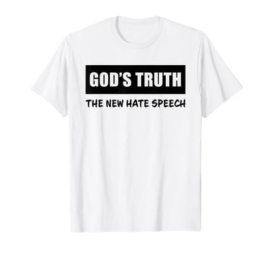 GOD's Truth The New Hate Speech: Political Correctness T-Shirt