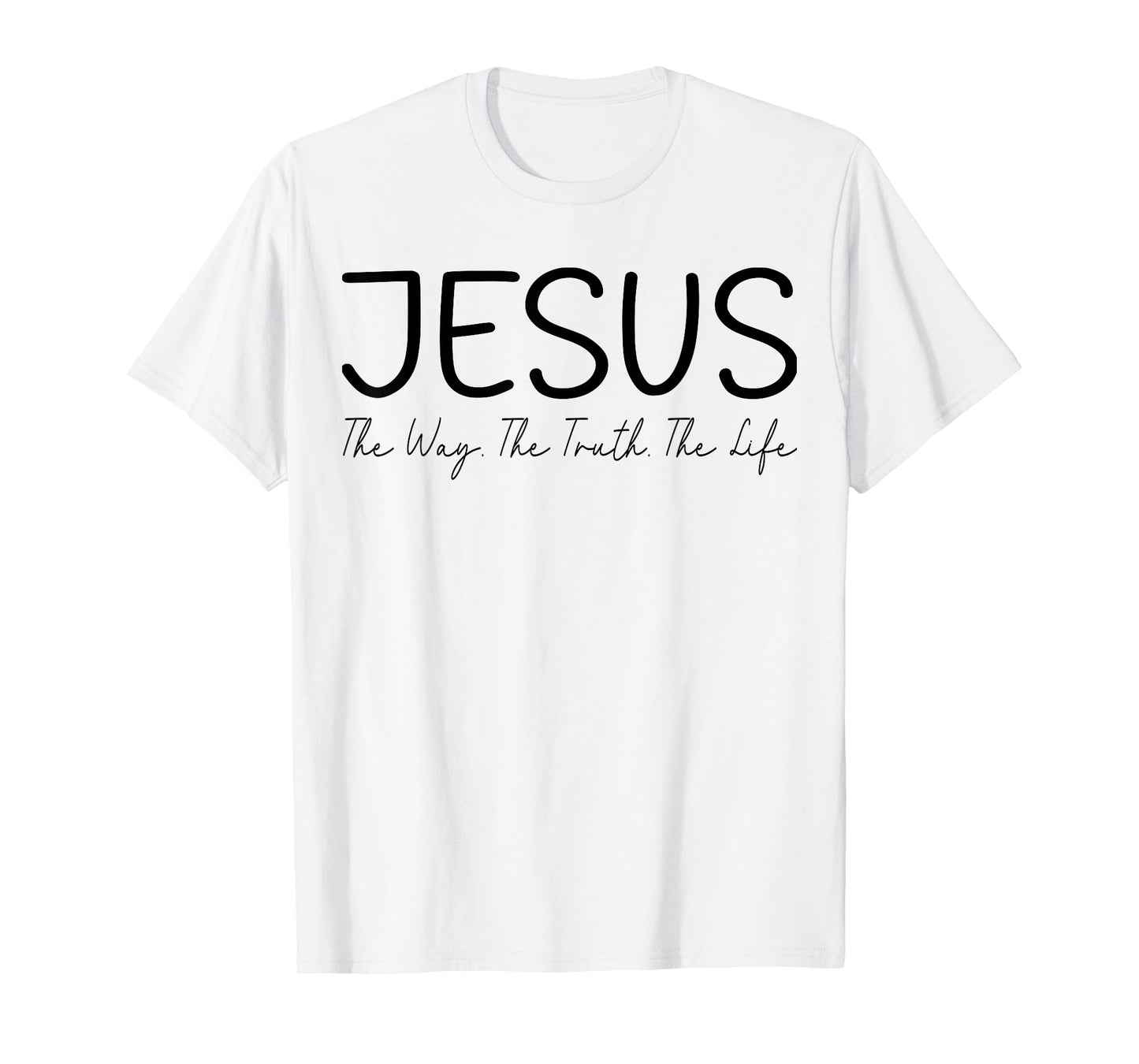 Jesus is The Way The Truth and The Life christian T-Shirt