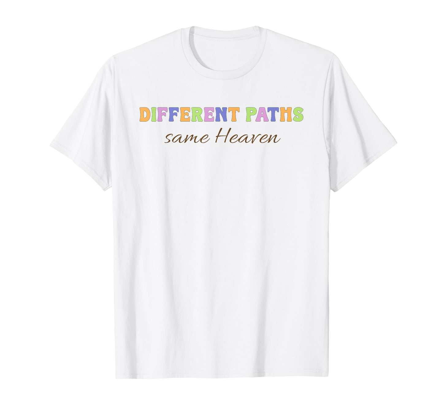 Different Paths Same Heaven Christian Inclusion Support T-Shirt