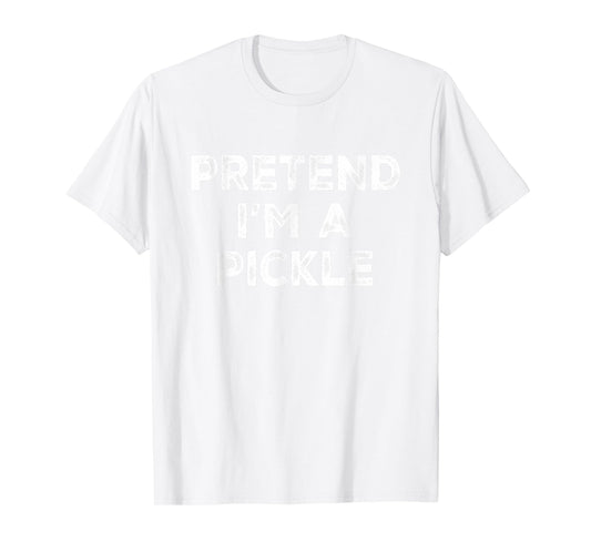 Pretend I'm A Pickle Lazy Halloween Costume T-Shirt