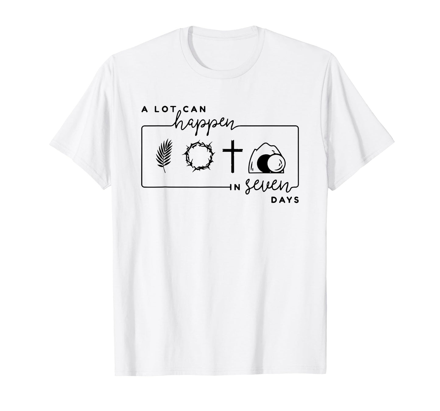 A Lot Can Happen In 7 Days, Christian Faith T-Shirt