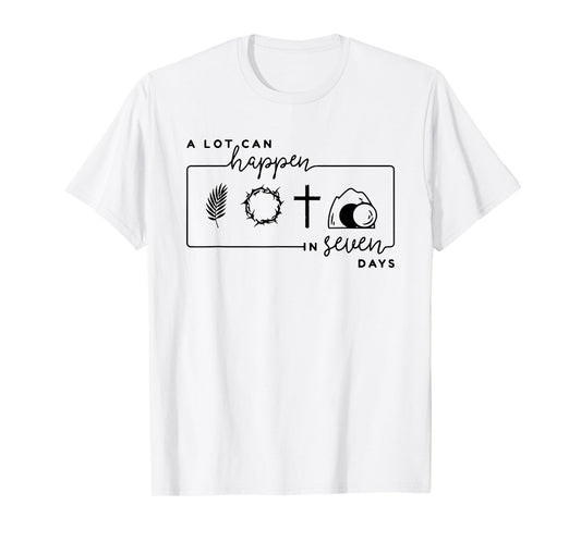 A Lot Can Happen In 7 Days, Christian Faith T-Shirt