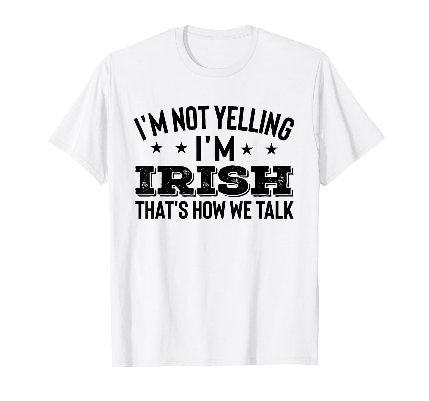 I'm not Yelling Im irish Ireland Flag Funny Jokes Gift Quote T-Shirt