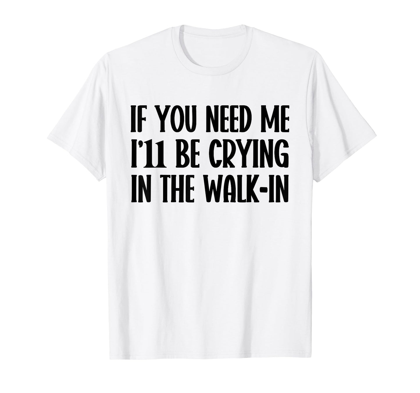 I’ll Be Crying in The Walk-In Funny Server Waitress Quote T-Shirt