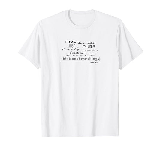 Think on These Things (Phil. 4:8) Christian T-Shirt