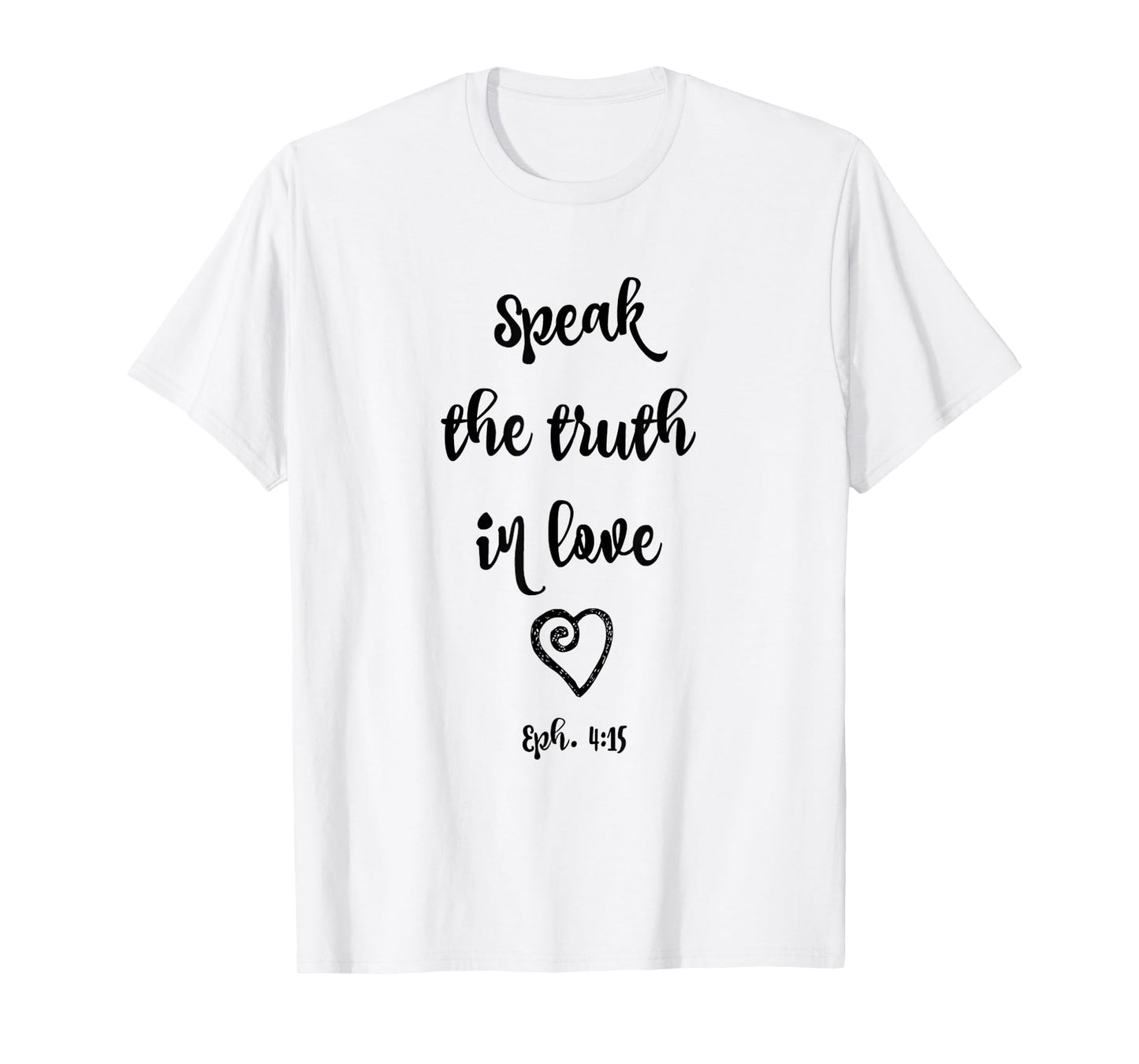 Ephesians 4:15 Speak the Truth in Love Bible Verse Shirt T-Shirt
