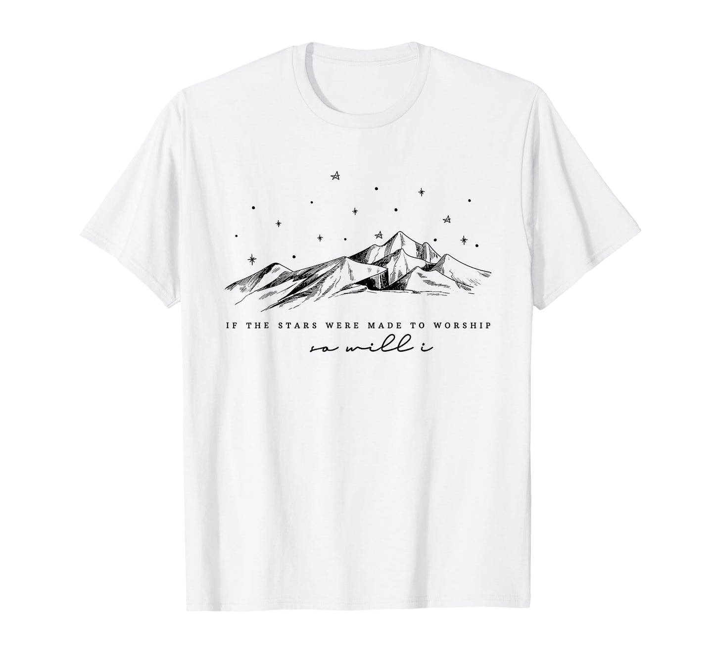 Funny If The Stars Were Made To Worship Women Christian T-Shirt