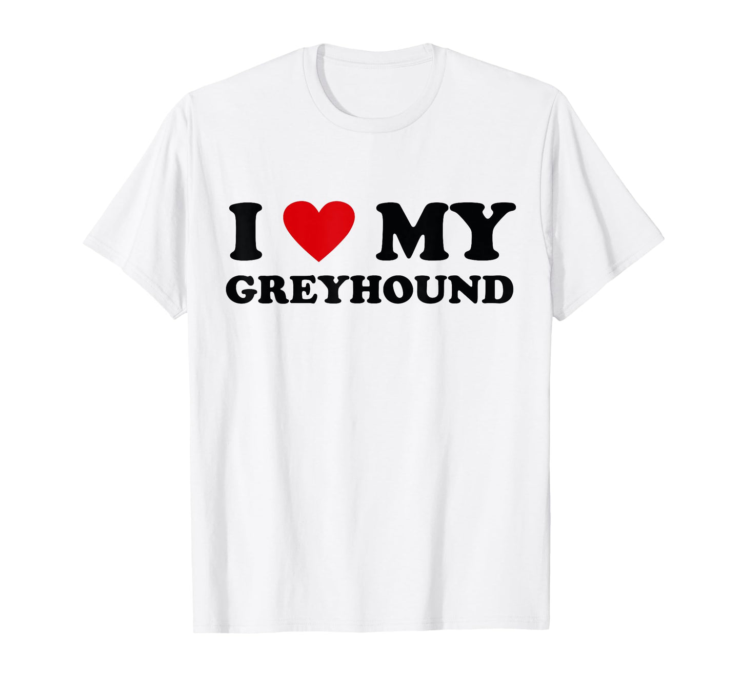 I Heart Dog Dad Mom - I Love Greyhound T-Shirt