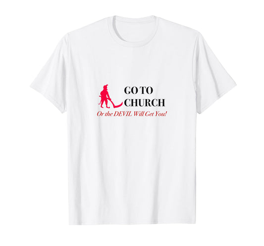 Go to Church or the Devil Will Get You Meme Graphic Tee T-Shirt