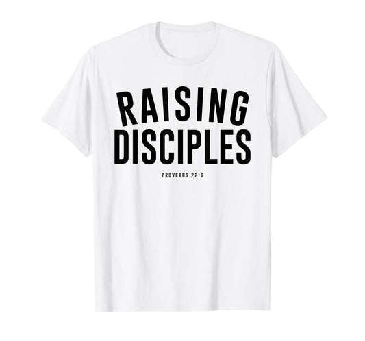 Raising Disciples Christian Faith Based Apparel T-Shirt