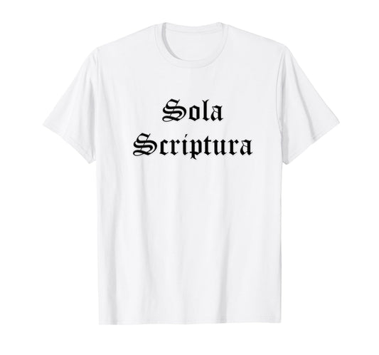 Sola Scriptura Scripture Alone Latin Five Solas Reformation T-Shirt