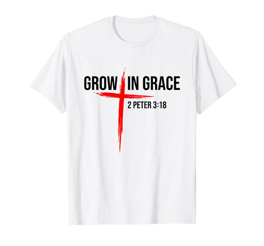 Grow In Grace 2 Peter 3:18 Christian Easter Grow In Grace T-Shirt