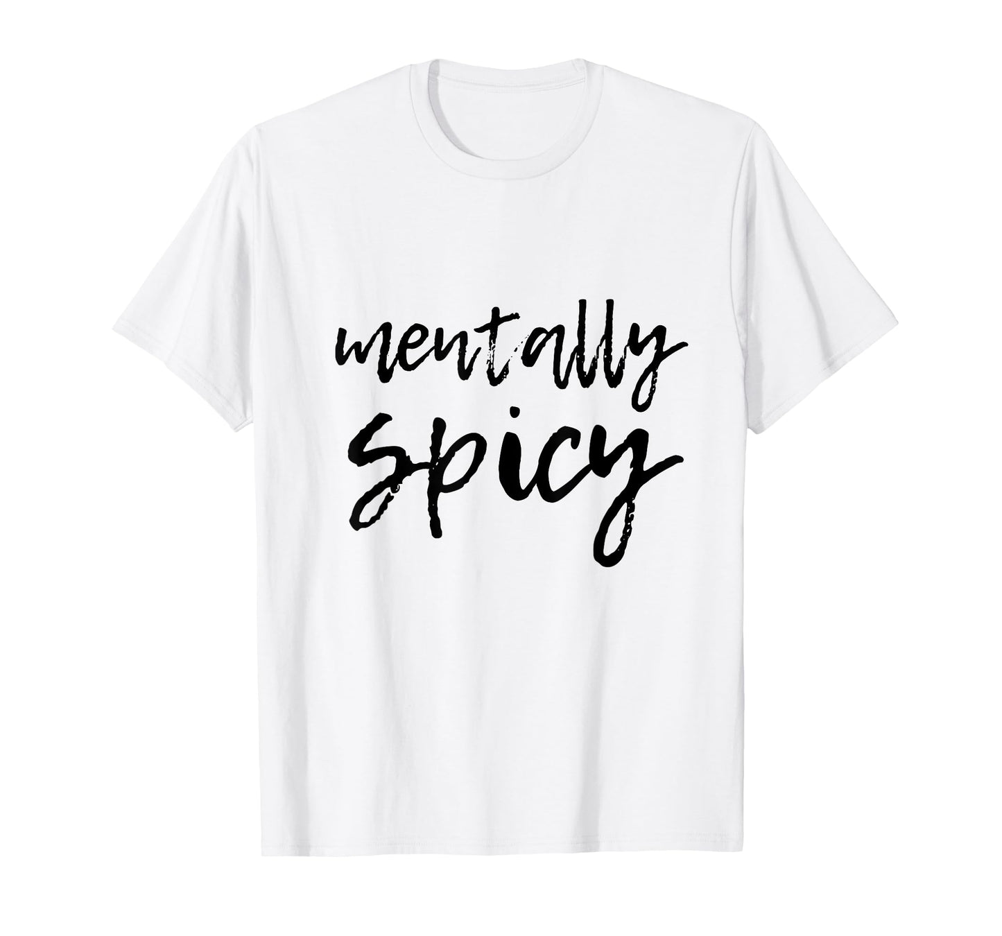 Mentally Spicy T-Shirt