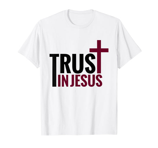 Trust in Jesus Cross Christian Apparel Bible God T-Shirt