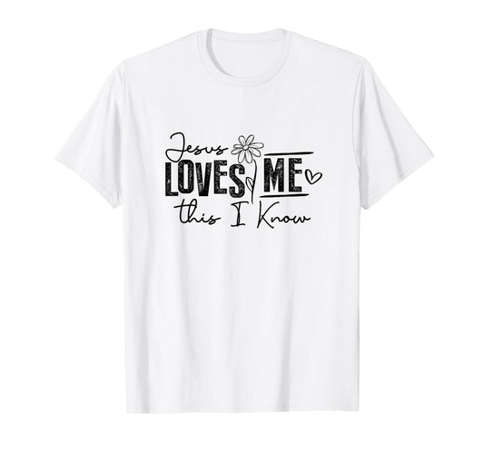 Jesus Loves Me This I Know Christian Faith Jesus God T-Shirt