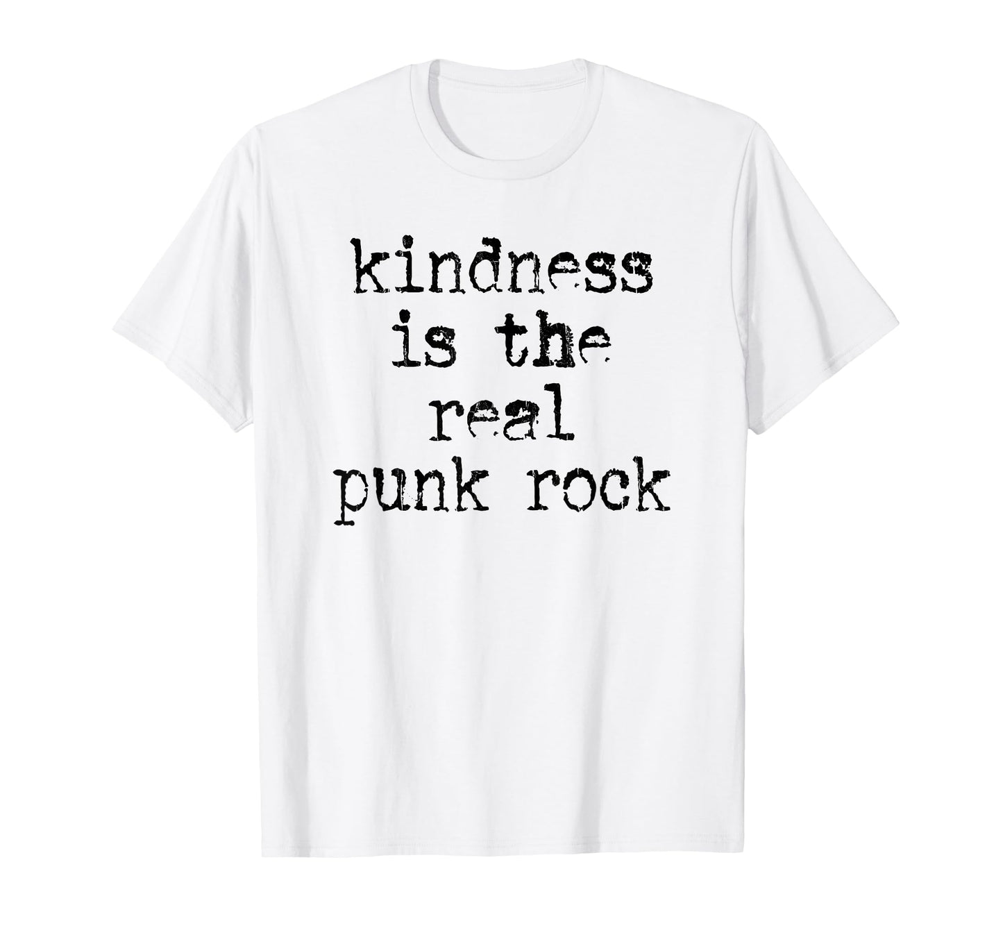 Kindness Is The Real Punk Rock, Motivational, Social Justice T-Shirt
