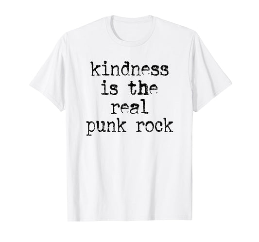 Kindness Is The Real Punk Rock, Motivational, Social Justice T-Shirt