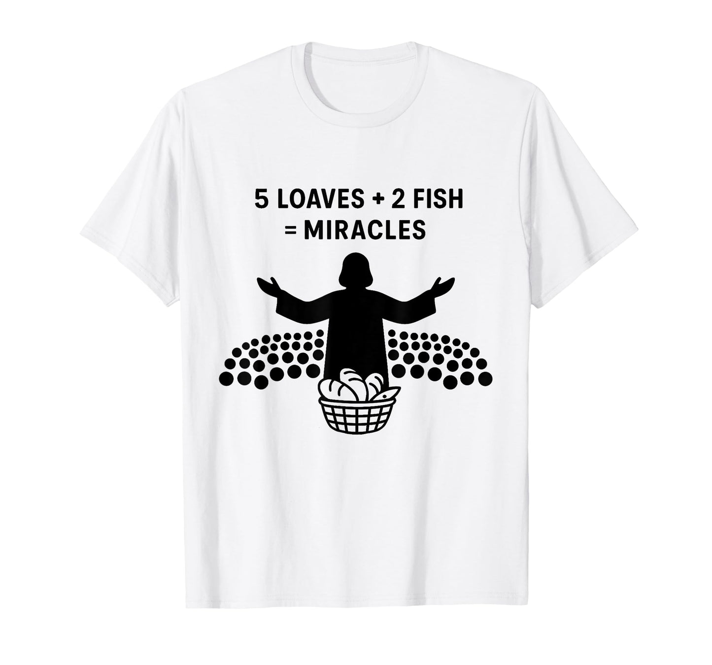 The 5000 Christian Bible Verses 2 Fishes 5 Breads Jesus Feed T-Shirt