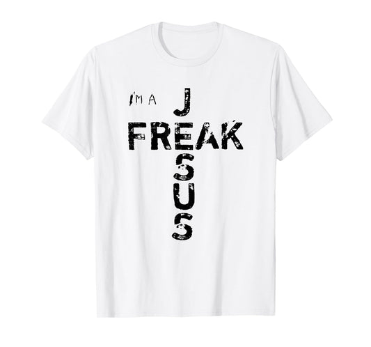 I'm A JESUS FREAK - Faith, God, Cross, Christian - Jesus4m3 T-Shirt