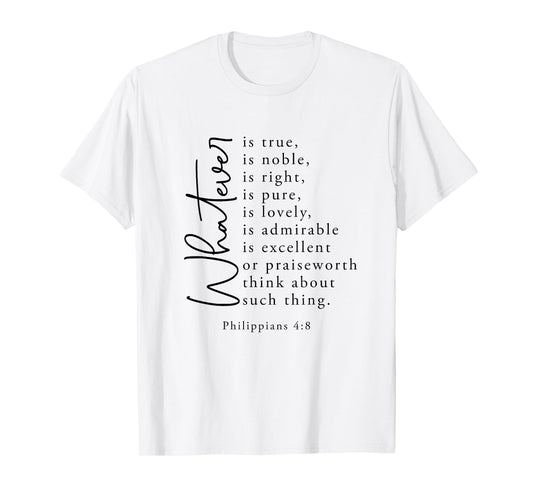 Christian Jesus Lovers Bible Philippians 4:8 Whatever's True T-Shirt