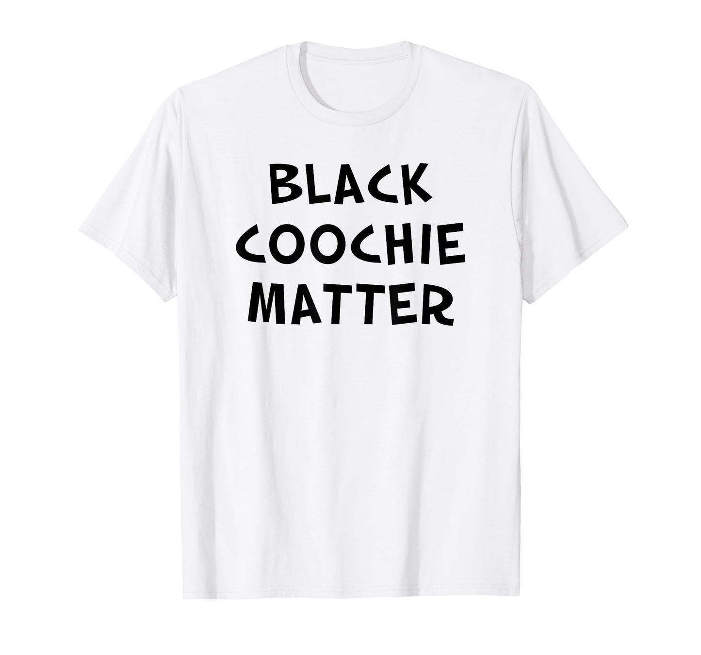 Black Coochie Matter Funny Sarcastic Quote T-Shirt