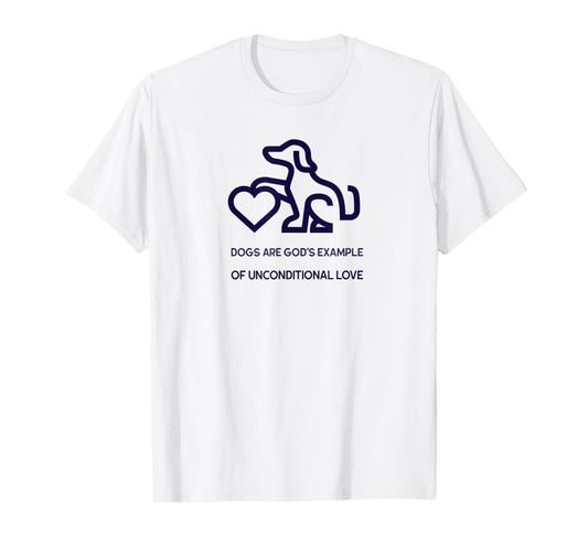 Dogs are God’s example T-Shirt