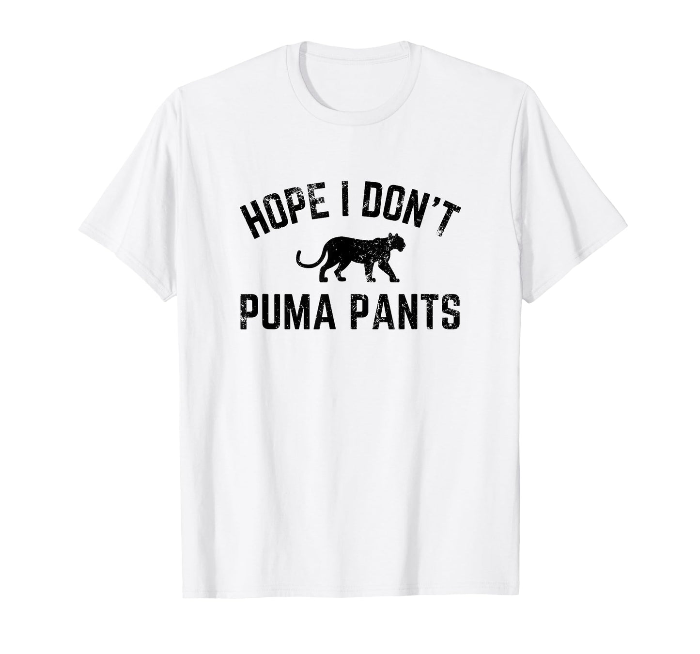 Hope I Don't Puma Pants Funny Cat Lover Cat Pun Cat Quote T-Shirt for Men Women Girls Kids