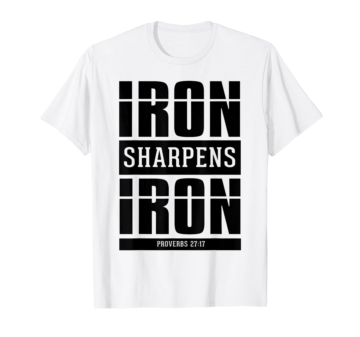 Iron Sharpens Iron - Proverbs 27 17 Christian Bible Verses T-Shirt