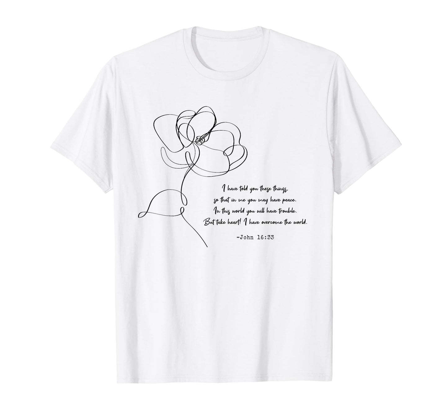 John 16:33 Take Heart! Quotes T-Shirt