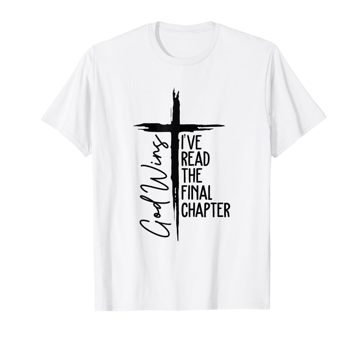 I've Read The Final Chapter God Wins Christian Cross Faith T-Shirt