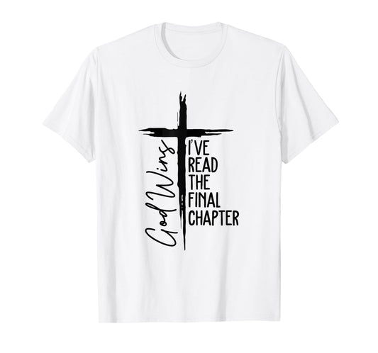 I've Read The Final Chapter God Wins Christian Cross Faith T-Shirt