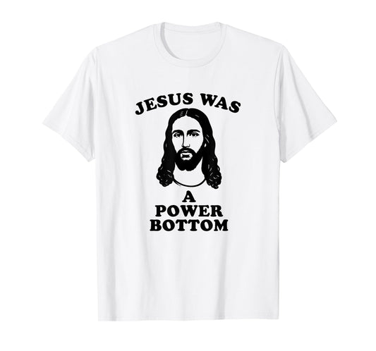 Jesus Was a Power Bottom Funny Pride Christmas Gag Gift T-Shirt