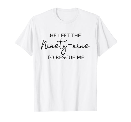 Vintage Retro He Left The 99 To Rescue Me Christian Faith T-Shirt