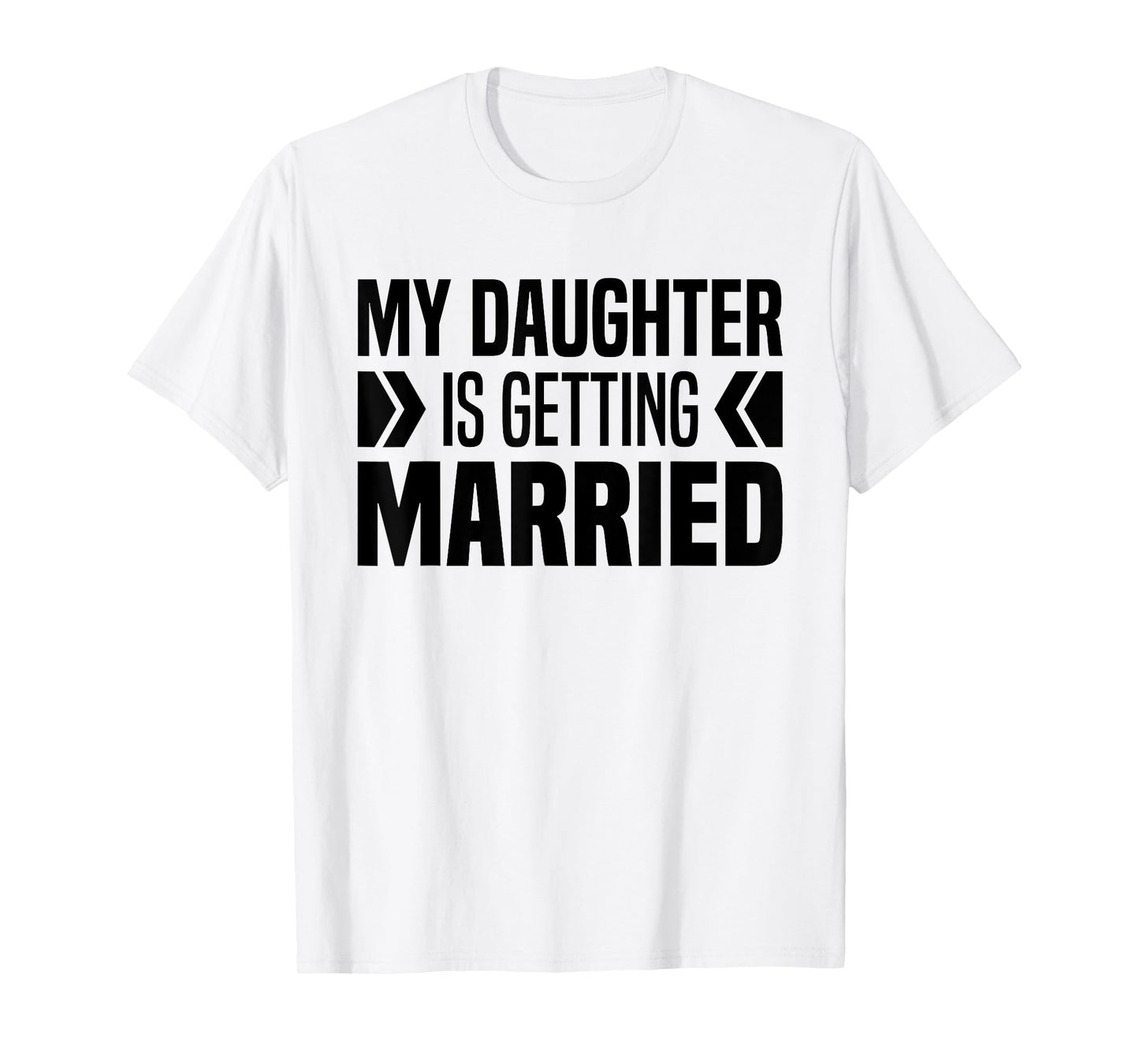 My Daughter Is Getting Married Father & Mother Bride Parents T-Shirt