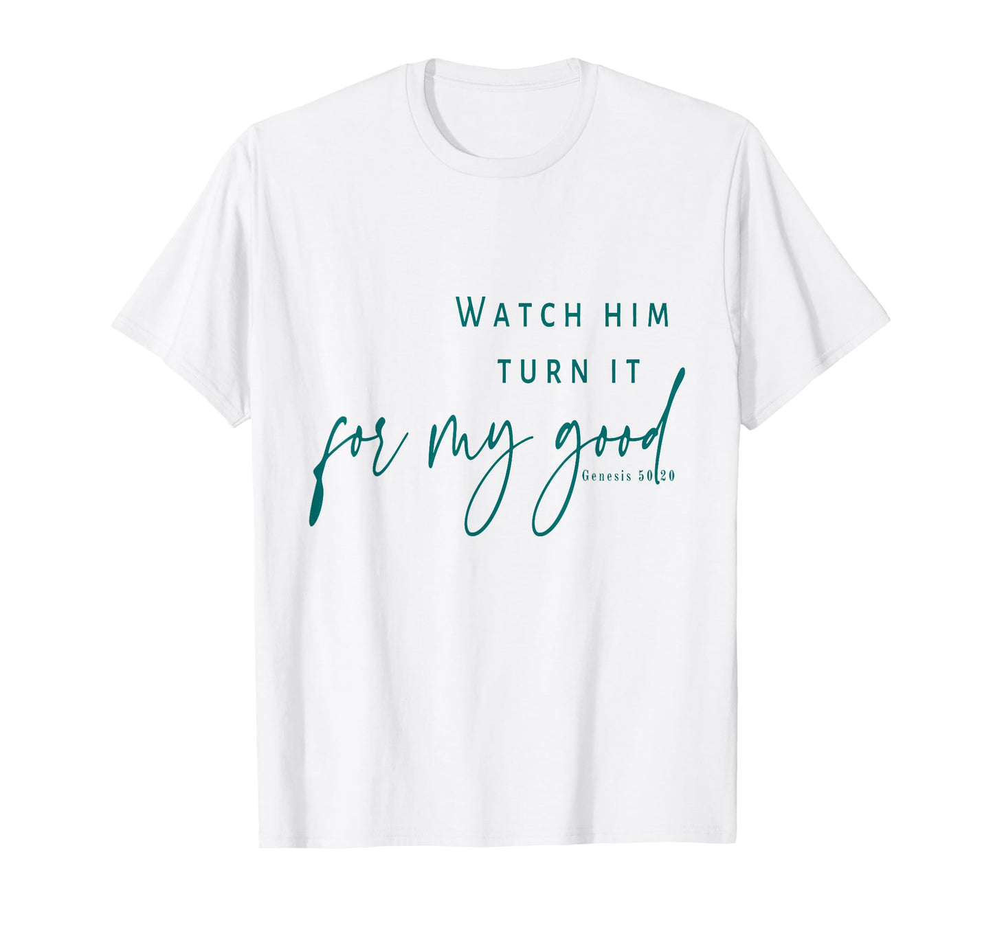 Watch God Turn It For My Good T-Shirt