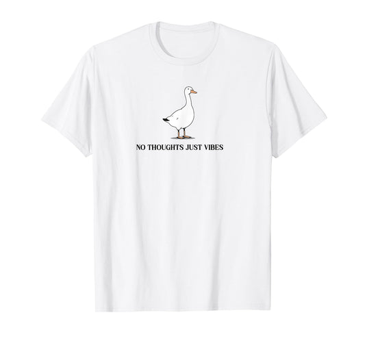 Funny No Thoughts Just Vibes quote Goose Silly Duck Meme T-Shirt