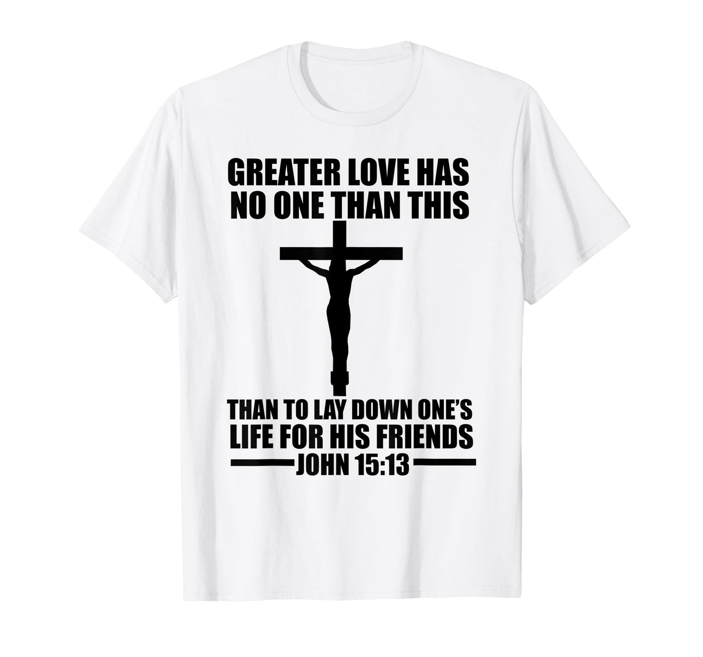 Christerest: Greater Love Has No One Jesus Christ Christian T-Shirt