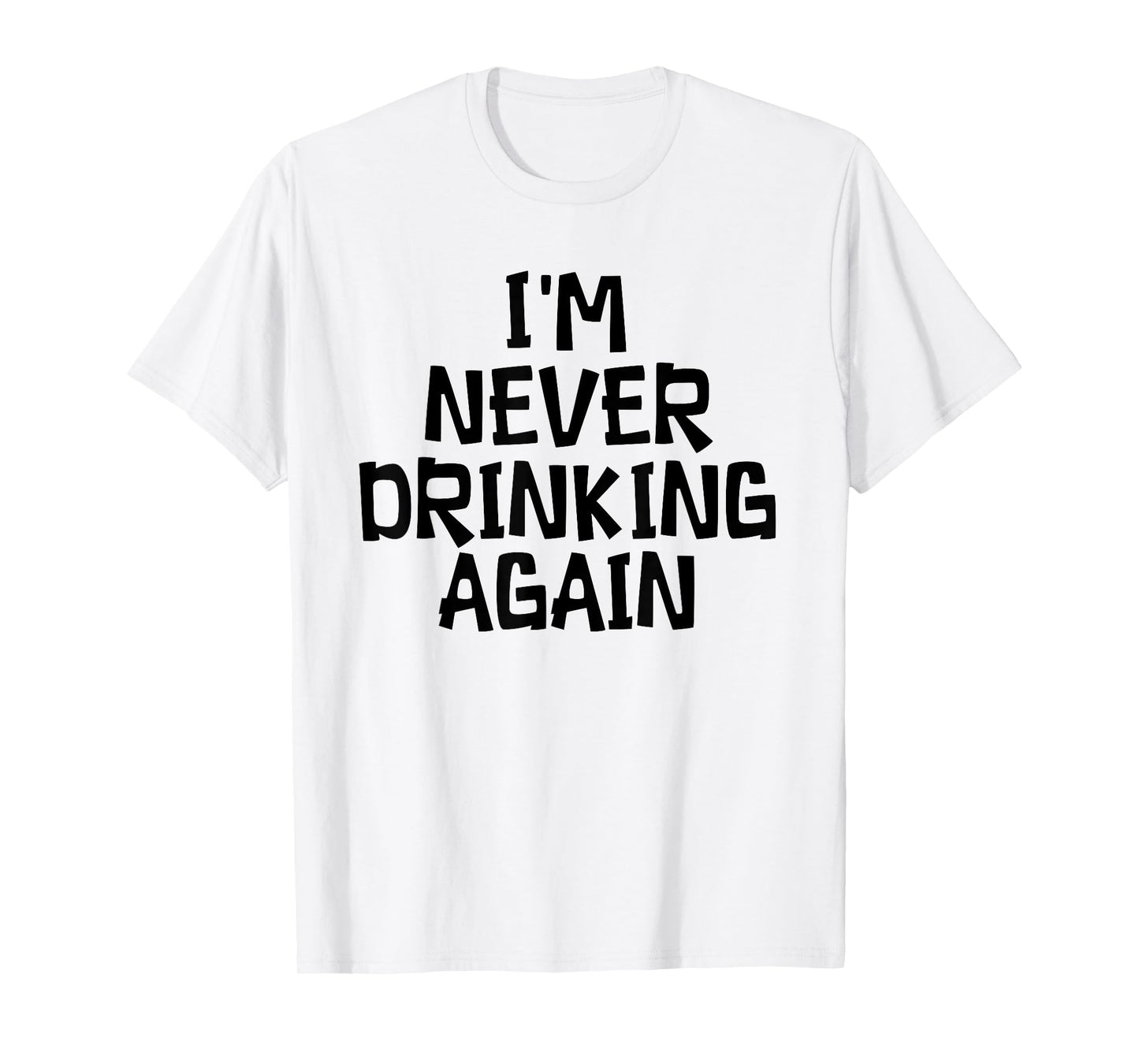 White Lie Party - I'M Never Drinking Again T-Shirt