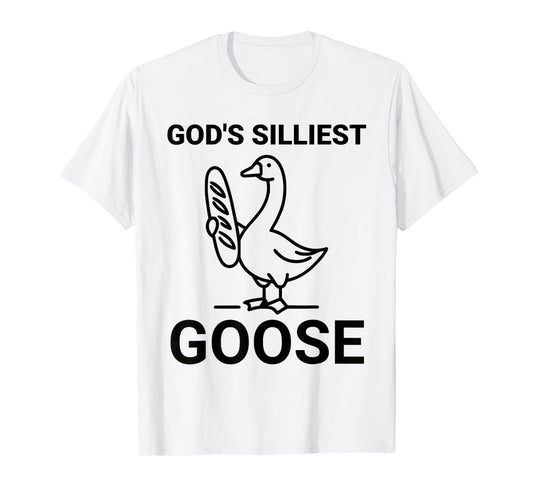God's Silliest Goose Funny Goose Sarcastic Animal T-Shirt