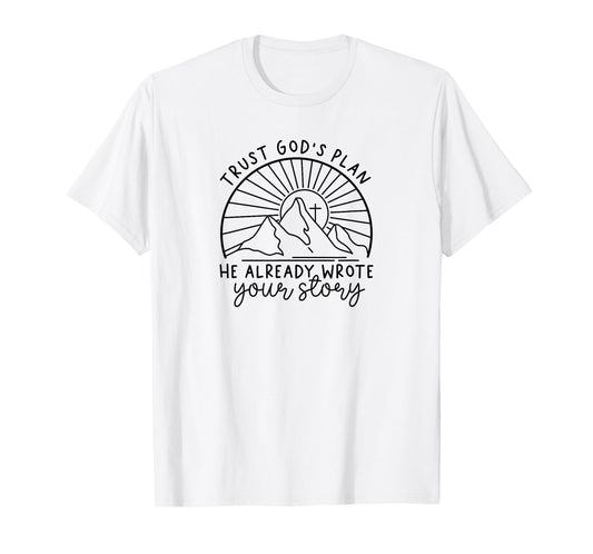 Trust God's Plan He Already Wrote Your Story T-Shirt