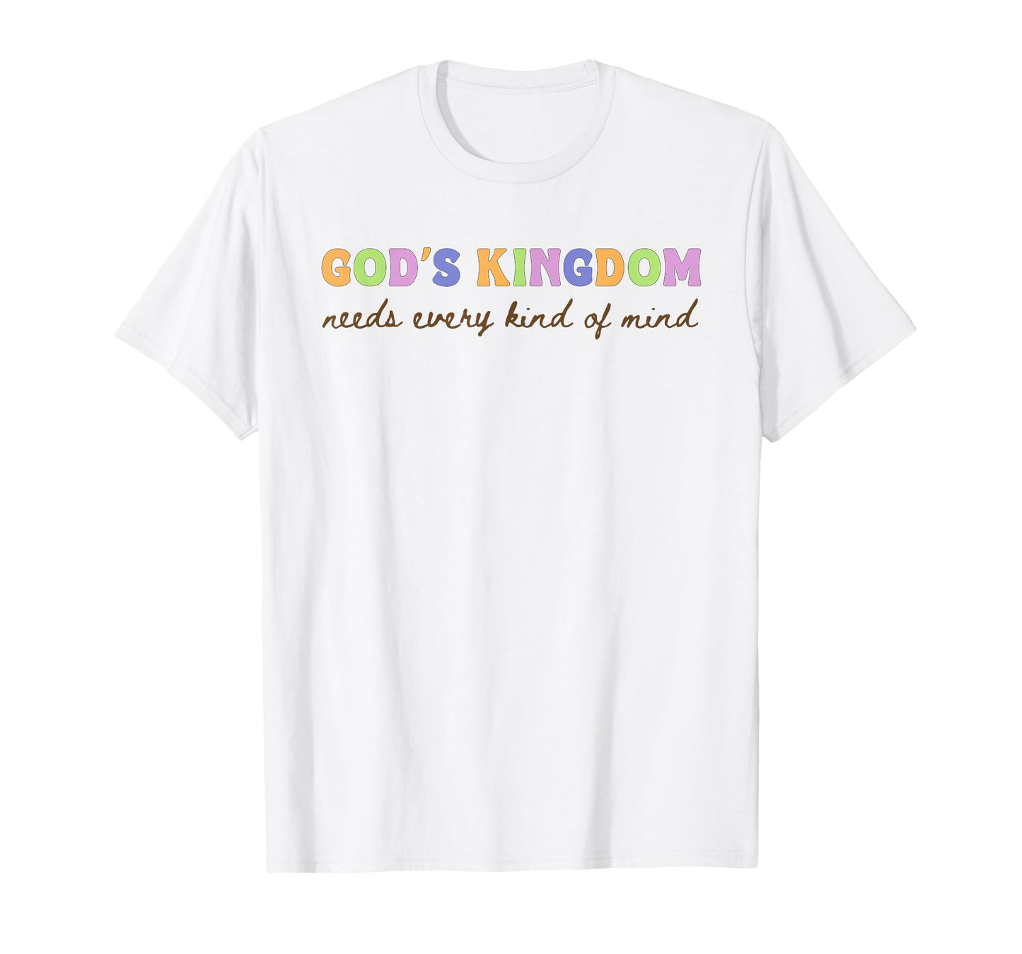 God’s Kingdom Every Kind of Mind Christian Inclusion T-Shirt