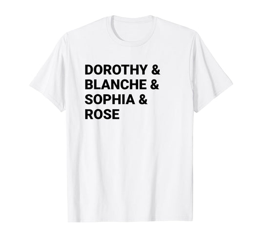 Dorothy Blanche Sophia Rose shirt T-Shirt