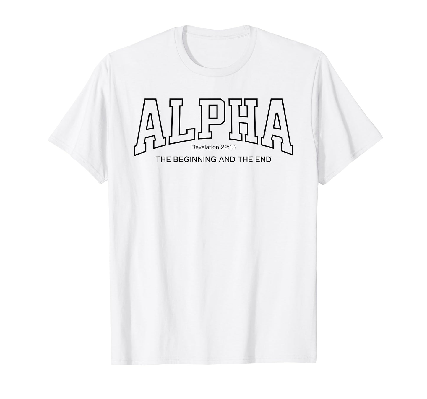 Alpha College Christian, Revelation 22:13 Beginning & End T-Shirt
