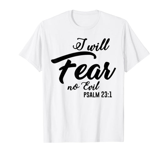 Christian Faith Fashion | Psalm 23 I Will Fear No Evil T-Shirt