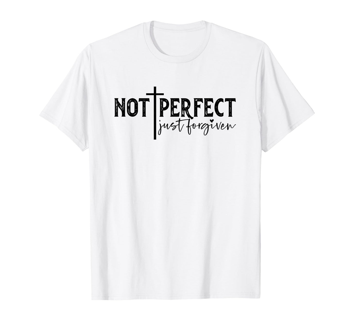 Not Perfect Just Forgiven T-Shirt