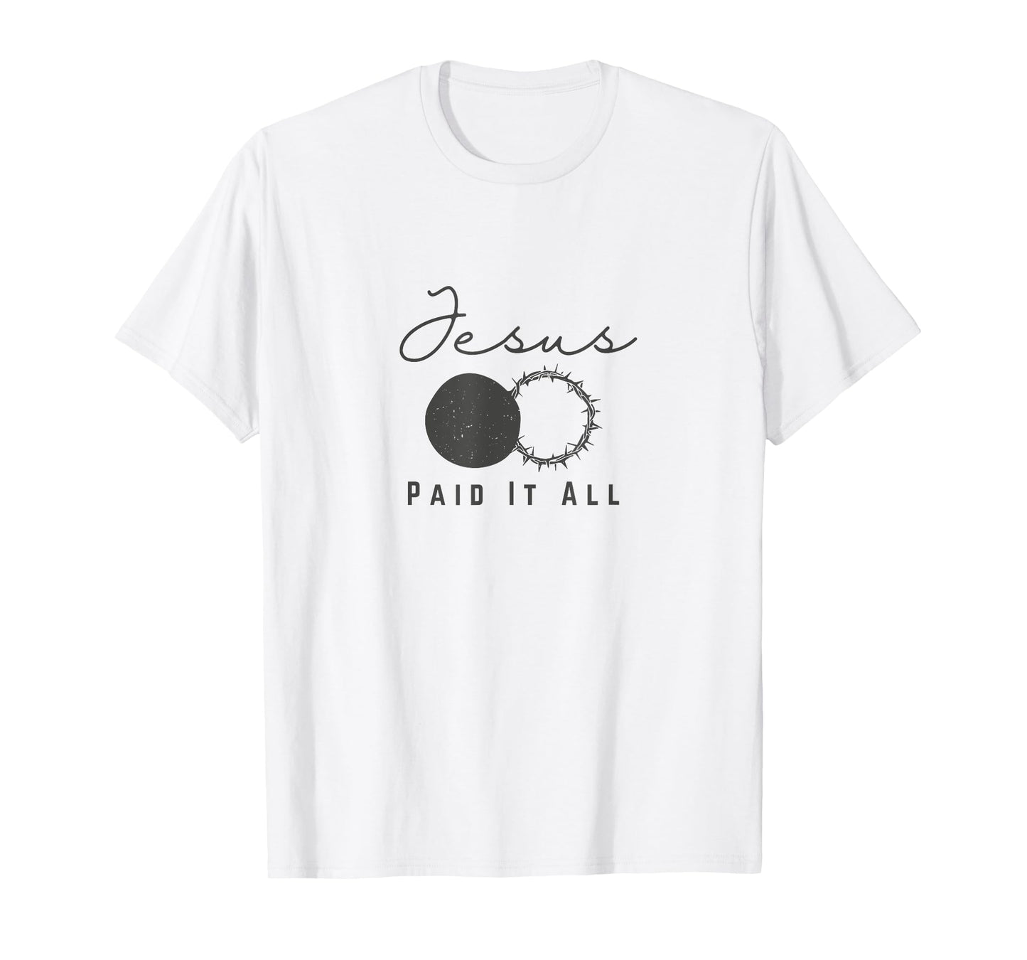 Jesus Paid It All - Crown of Thorns and Empty Tomb T-Shirt